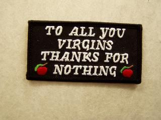 TO ALL VIRGINS THANKS FOR NOTHING