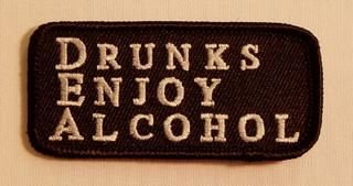 DRUNKS ENJOY ALCOHOL