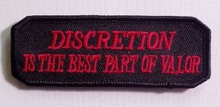 DISCRETION IS THE BEST PART OF VALOR
