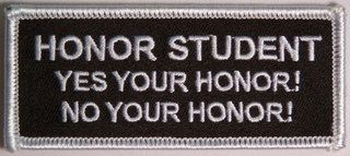 HONOR STUDENT YES YOUR HONOR! NO YOUR HONOR!