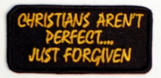 CHRISTIANS AREN'T PERFECT...JUST FORGIVEN