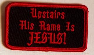 UPSTAIRS HIS NAME IS JESUS!