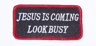 JESUS IS COMING LOOK BUSY