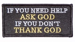 IF YOU NEED HELP ASK GOD