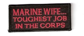 MARINE WIFE...TOUGHEST JOB IN THE CORPS
