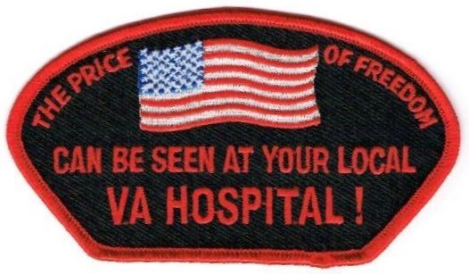 THE PRICE OF FREEDOM CAN BE SEEN AT YOUR LOCAL VA HOSPITAL!