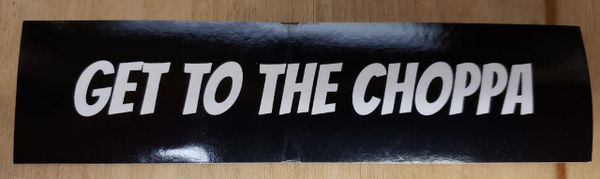 "GET TO THE CHOPPA" vinyl sticker