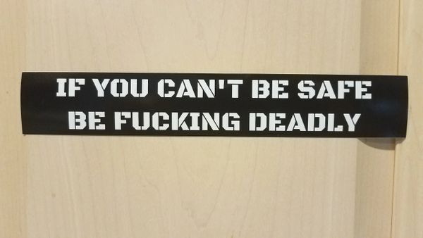 "IF YOU CAN'T BE SAFE, BE FUCKING DEADLY" vinyl sticker