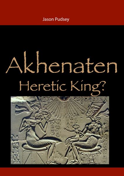 HSC Akhenaten: The Heretic King?