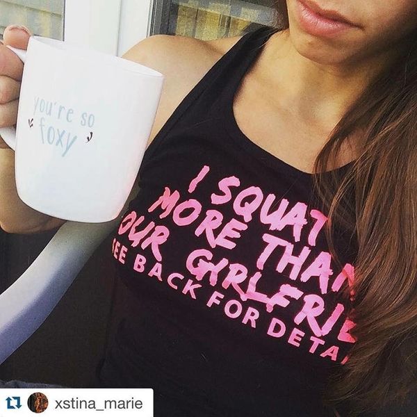 I squat more than your girlfriend (see back for details)