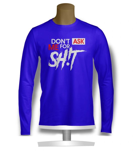 Don't Ask Me For Sh!t FCA Men's Long Shirt. S - XXXL