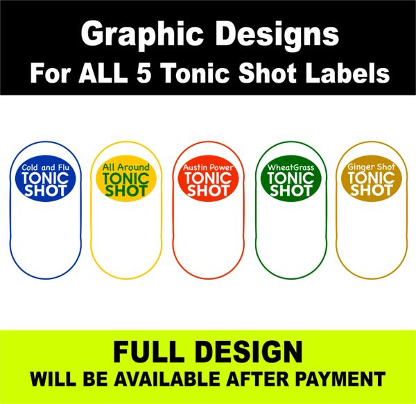 Graphic Designs For ALL 5 Tonic Shot Labels