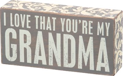 Primitive Grey Wood Box Sign I LOVE THAT YOU RE MY GRANDMA In The Berry Patch The Berry