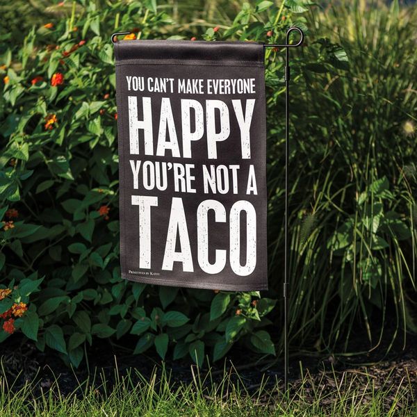 Garden Flag You're Not a Taco Can't Make Everyone Happy Funny 12'' x 18