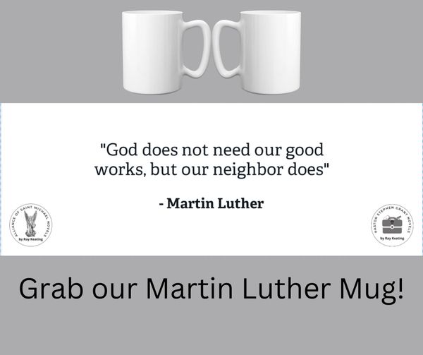 Martin Luther Mug - God, Our Neighbors and Good Works