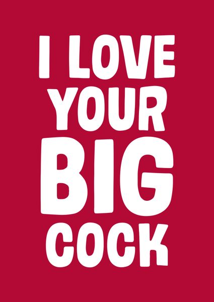 I Love Your Big Cock Rude Valentines Card DMV90