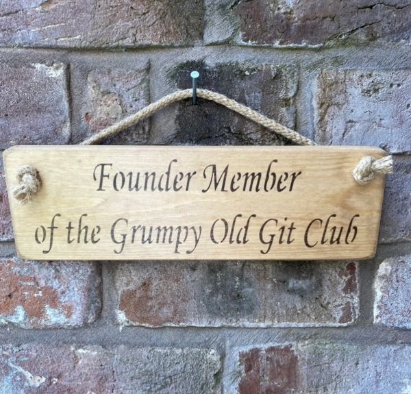 Founder member of the grumpy git club sign