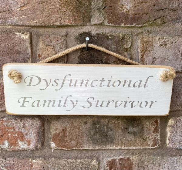 Dysfunctional family survivor Sign