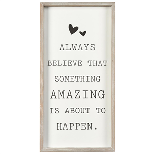 Framed ' Always believe ...' sign