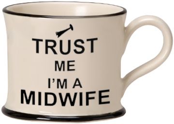 Trust Me I'm a Midwife Mug by Moorland Pottery