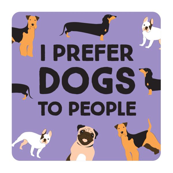 I Prefer Dogs Coaster