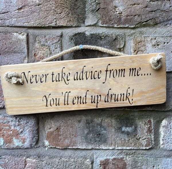 Never take advice from me... Sign