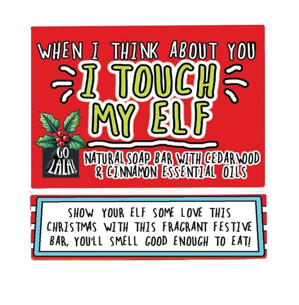 WHEN I THINK ABOUT YOU I TOUCH MY ELF CHRISTMAS SOAP