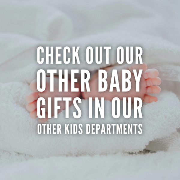 Baby gifts - more in our other departments
