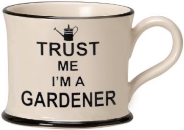 Trust me I'm a Gardener Mug by Moorland Pottery