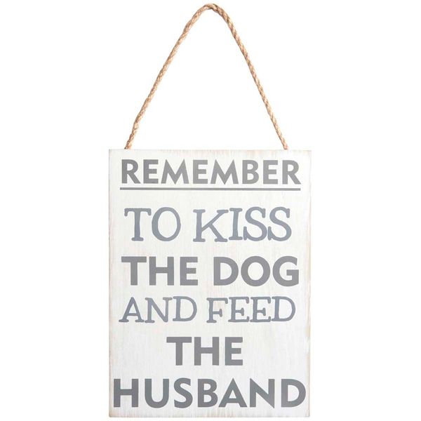 Remember to kiss the dog and feed the husband Sign