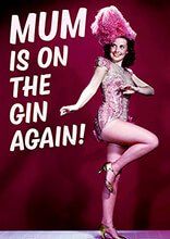 Mum Is On The Gin Again Funny Greeting Card