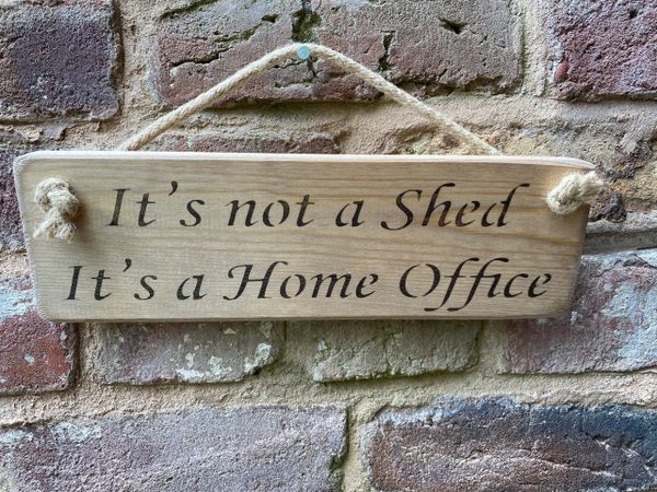 It's not a Shed It's a Home Office Sign