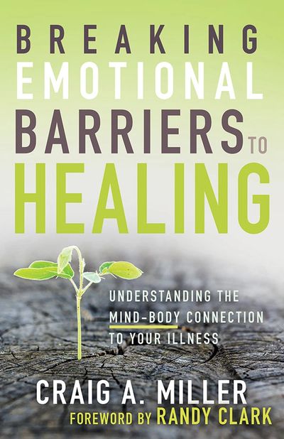 Breaking Emotional Barriers to Healing book by Craig Miller