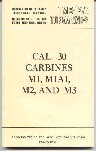 Department of the Army Technical Manual: Caliber .30 Carbines M1,M1A1,M2 and M3 TM 9-1276