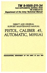Department of the Army Technical Manual: Pistol CAL. 45 Automatic M1911A1 TM 9-1005-211-34