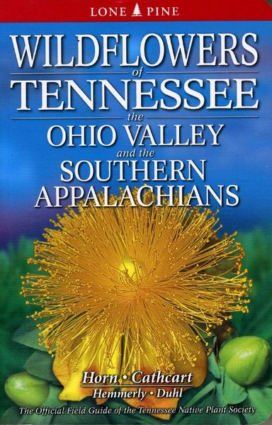 Book - Wildflowers of Tennessee, the Ohio Valley, and the Southern Appalachains by Horn, Cathcart, Hemmerly & Duhl