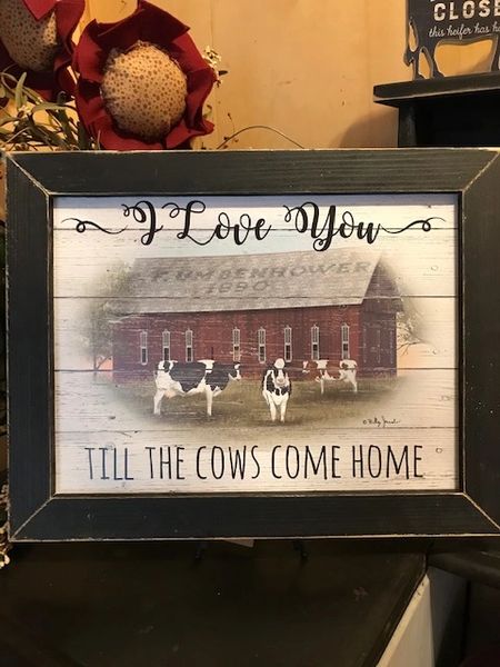 "Love you til the Cows Come Home"