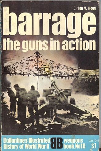 BARRAGE THE GUNS IN ACTION - BALLANTINE'S WEAPONS BOOK 18 - HOGG