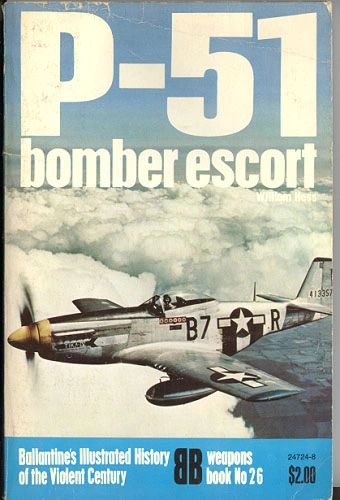 P-51 BOMBER ESCORT - BALLANTINE'S WEAPONS BOOK 26 - HESS