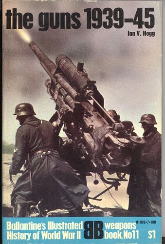 THE GUNS 1939-45 - BALLANTINE'S WEAPONS BOOK 11 - HOGG