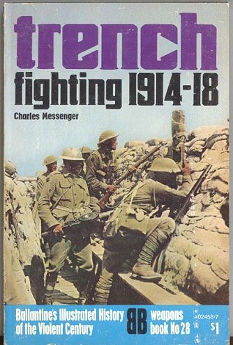 TRENCH FIGHTING 1914-18 - BALLANTINE'S WEAPONS BOOK 28 - MESSENGER