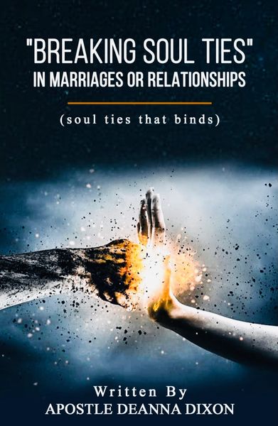 BREAKING SOUL TIES IN MARRIAGES OR RELATIONSHIPS THIS IS A POWERFUL THIN BOOKLET