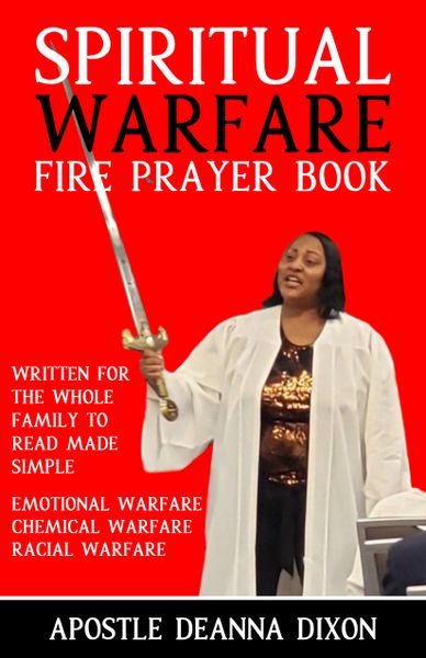 PRE-ORDER SPIRITUAL WARFARE FIRE PRAYER BOOK -BRINGING PRAYER BACK IN FAMILIES EVEN A CHILD CAN READ THE PRAYERS IN THIS BOOK TO HELP THEM