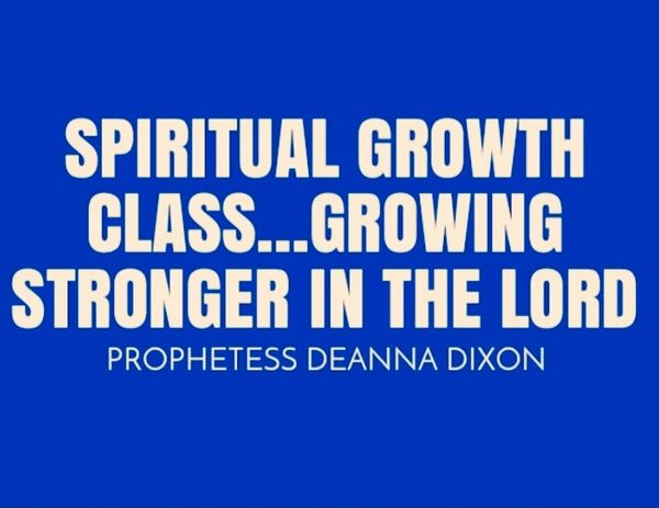 SPIRITUAL GROWTH / SPIRITUAL WARFARE CLASSES - GROWING STRONGER IN THE LORD STARTING JAN. 11, 2022 THRU FEB. 11, 2022