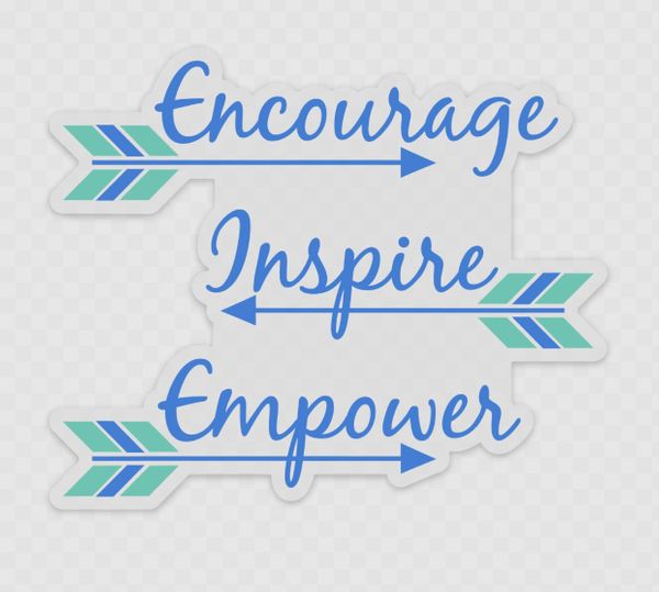 Encourage Inspire Empower, Large Clear Background Stickers. High Quality and Durable