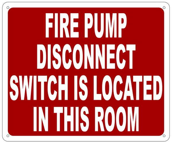 FIRE PUMP DISCONNECT SWITCH IS LOCATED IN THIS ROOM SIGN- REFLECTIVE !!! (ALUMINUM 10X12)