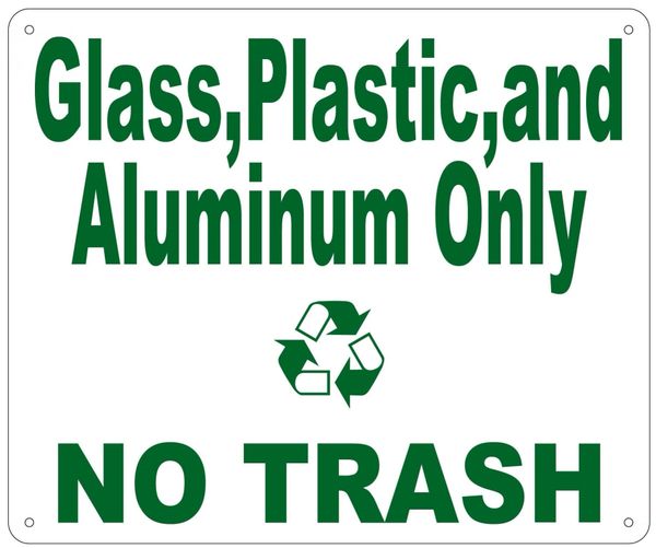 GLASS,PLASTIC AND ALUMINUM ONLY NO TRASH SIGN (ALUMINUM 10X12)