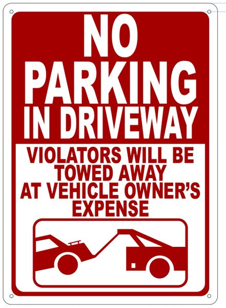 NO PARKING IN DRIVEWAY VIOLATORS WILL BE TOWED AWAY AT VEHICLE OWNER'S EXPENSE SIGN (ALUMINUM 14X10)