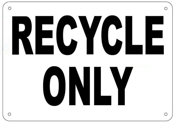 RECYCLE ONLY SIGN (ALUMINUM 7x10)