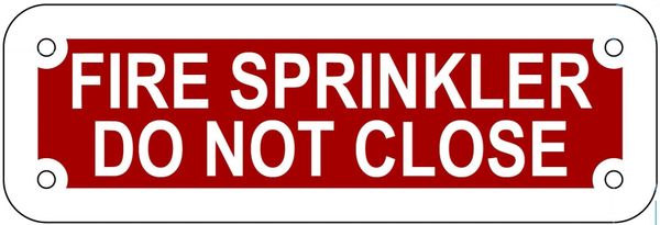 FIRE SPRINKLER DO NOT CLOSE SIGN- REFLECTIVE !!! (ALUMINUM 2X6)